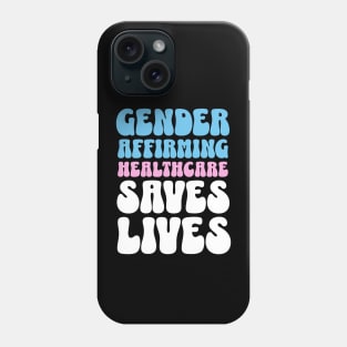 Gender Affirming Healthcare Saves Lives Transgender Rights Phone Case