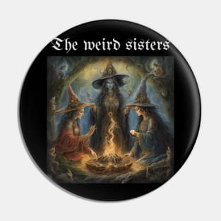 The weird sisters Pin