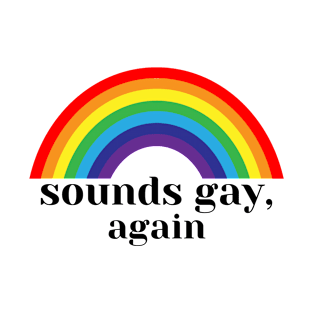 sounds gay, i'm in T-Shirt