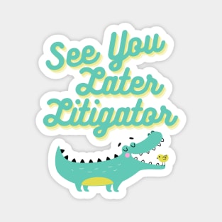 See You Later, Litigator Magnet