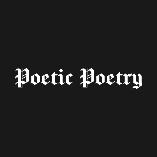 Poetic Poetry by PoeSquadron