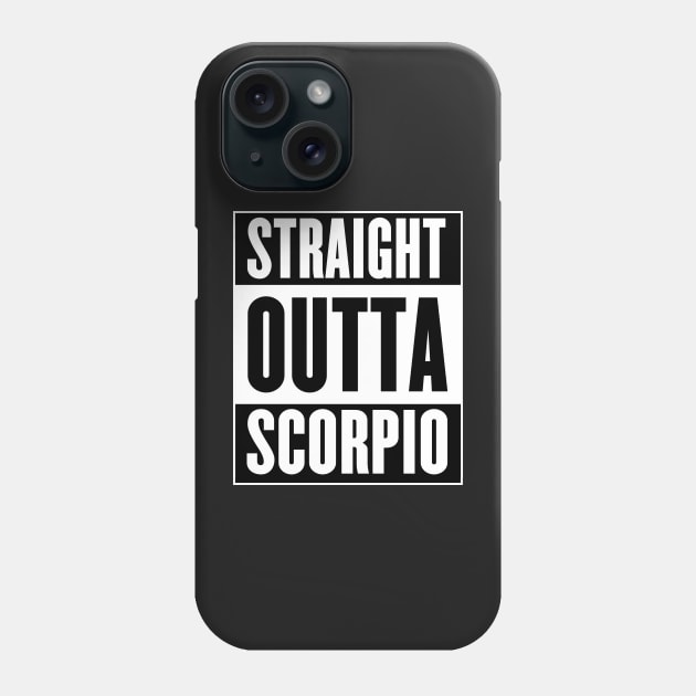 Straight Outta Scorpio Phone Case by GaudaPrime31