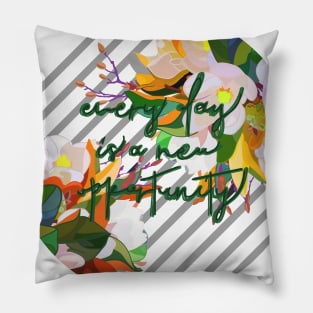 every day is a new opportunity Pillow