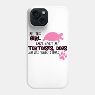 All this GIRL cares about are TORTOISES, DOGS... and like *maybe* 3 people Phone Case