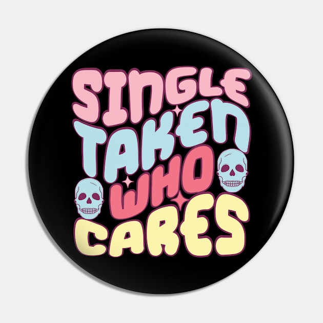 Single Taken Who Cares Love Sucks Anti Love Anti Valentines Day Pin by Pop Cult Store