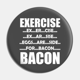 Exercise Bacon Pin