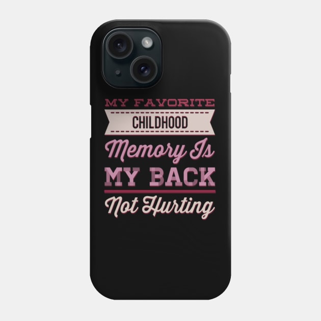 My favorite childhood memory is my back not hurting midlife crisis Funny millennials quotes Phone Case by BoogieCreates