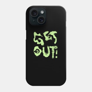 Get Out! Phone Case