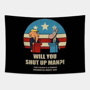 Biden vs Trump 2020 Presidential debate Will You shut up Man Tapestry