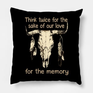 Think twice for the sake of our love, for the memory Feathers Bull Skull Pillow