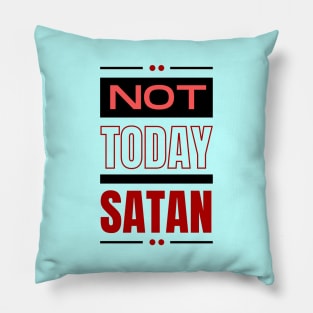 Not Today Satan | Christian Typography Pillow