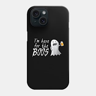 I'm Here For The Boos Phone Case