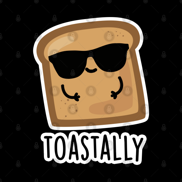 Toastally Cute Toast Bread Pun - Toast Pun - Gobelin | TeePublic PL