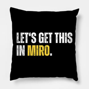 Let's get this in MIRO Pillow