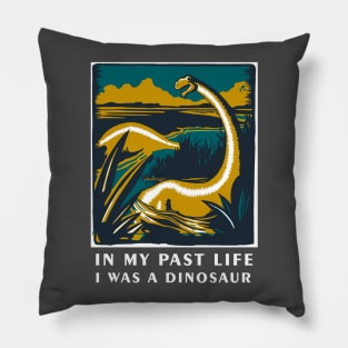 In my past life I was a dinosaur - Dinosaur T Shirt Pillow