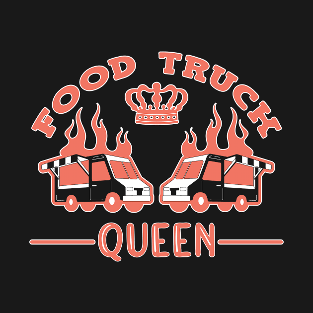 Food Truck Queen by TheBestHumorApparel