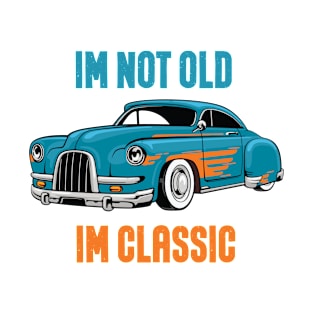 I'm not old I'm classic cool modern design T-Shirt