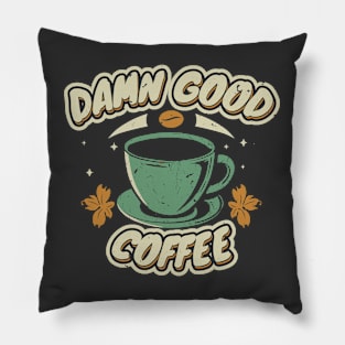 damn good coffee Pillow