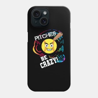 Softball Player Pitches Be Crazy Funny Phone Case
