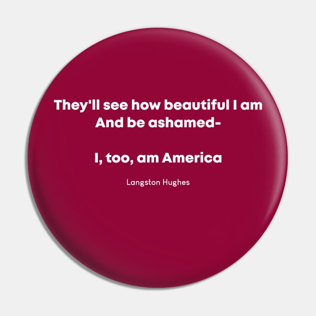 I, too, am America - Langston Hughes Quote Pin by Obstinate and Literate