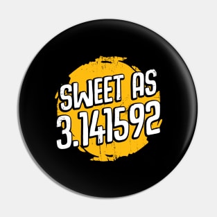 Sweet As 3.14 Pi Day Mathematician Gift Pin