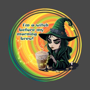 I'm A Witch Before My Morning Brew T-Shirt