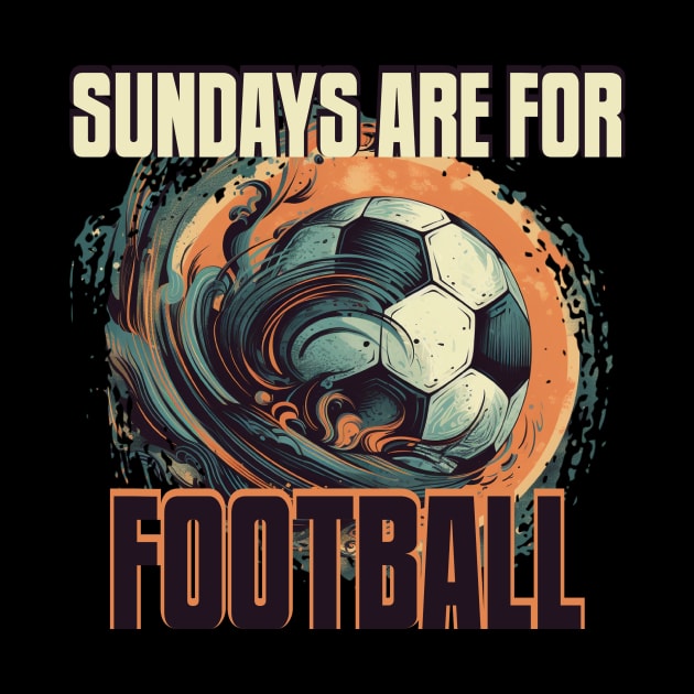 Sundays Are for Football by Pixy Official