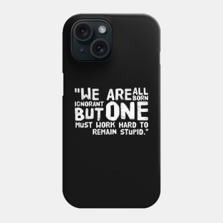 Born ignorant Phone Case