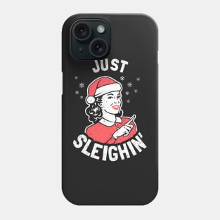 Just Sleighin' Phone Case