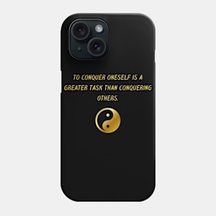 To Conquer Oneself Is A Greater Task Than Conquering Others. Phone Case