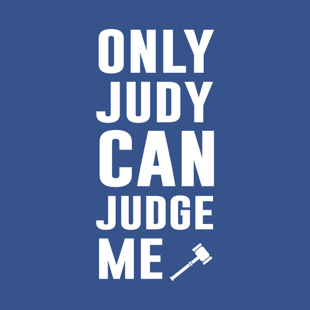 Discover Only judy can judge me - Lawyer Quote - T-Shirt