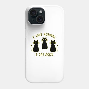 I Was Normal 3 Cats Ago Animal Lover Gift Phone Case