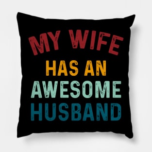 My Wife has an AWESOME Husband Husband Gift - Fathers Day Gift Pillow