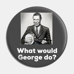 What would George do? Pin