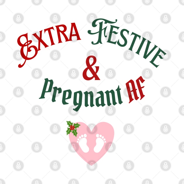 Extra Festive & Pregnant AF (PINK HEART) Women's by FeFe's Tee Trendz