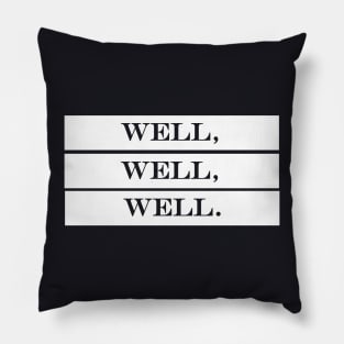 well well well Pillow