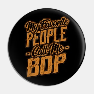 My Favorite People Call Me Bop Gift Pin