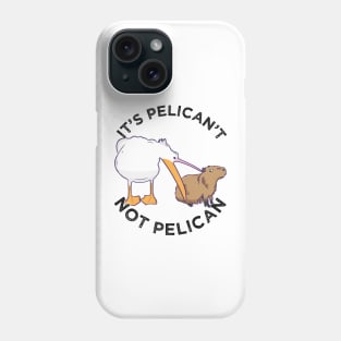 It's not pelican It's pelican't funny motivation Cabybara Phone Case