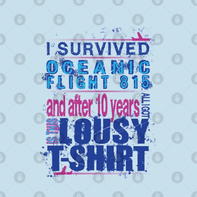 I survived... lousy T-shirt version by JohnLucke