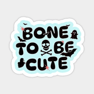 Bone to be cute Magnet