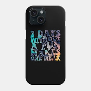 7 Days Without a Pun Makes One Weak  Vacation Phone Case