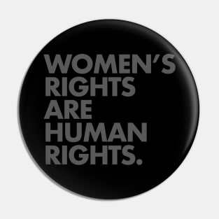 Women's Rights are Human Rights (subtle gray) Pin