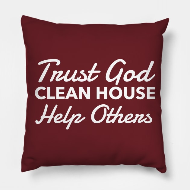 Trust God Clean House Help Others - Recovery Emotional Sobriety Pillow by RecoveryTees