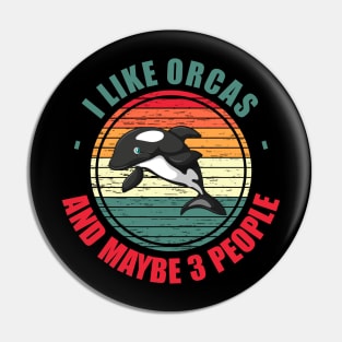 Retro Killer Whale I Like Orcas And Maybe Like 3 People Pin