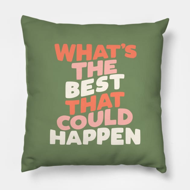 What's The Best That Could Happen in Green Orange and Peach Pillow by MotivatedType