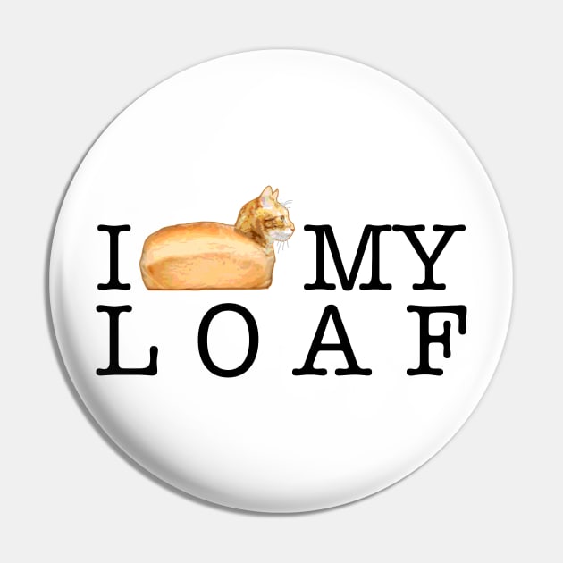 I Love My Loaf Pin by CCDesign