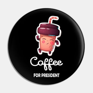 Coffee For President Funny Coffee Meme Lover Design Pin