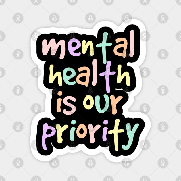 Mental health is our priority Magnet by NomiCrafts