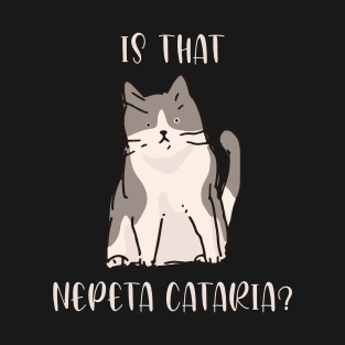 The Derpy Is That Catnip cute cat Kitten Fun shirt T-Shirt