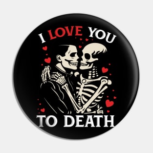 I love you to death Pin